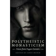 thumbnail image 1 of Polytheistic Monasticism: Voices from Pagan Cloisters, (Paperback), 1 of 1