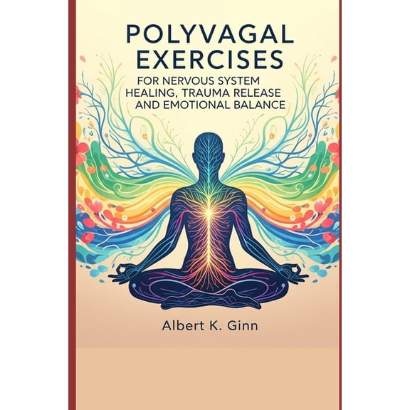 Polyvagal Exercises for Nervous System Healing, Trauma Release and Emotional Balance, (Paperback)