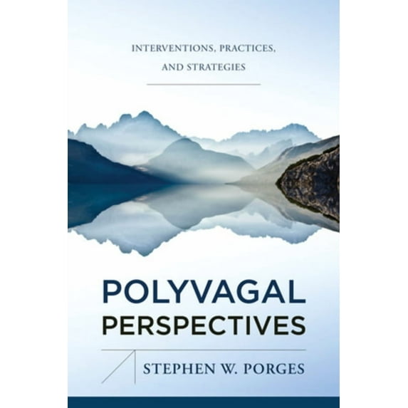 Norton Interpersonal Neurobiology Polyvagal Perspectives: Interventions, Practices, and Strategies, (Hardcover)