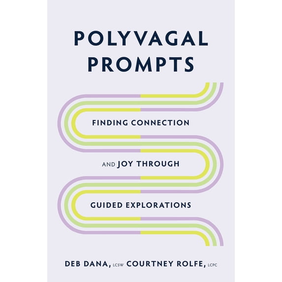 Polyvagal Prompts: Finding Connection and Joy Through Guided Explorations, (Paperback)