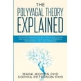 thumbnail image 1 of The Polyvagal Theory Explained : The Secrets Behind The Rhythm of Regulation and Vagus Nerve Power Against Depression and Anxiety + Self Help Exercises (Paperback), 1 of 1