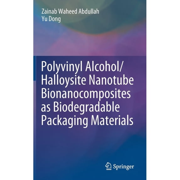 Polyvinyl Alcohol/Halloysite Nanotube Bionanocomposites as Biodegradable Packaging Materials, (Hardcover)