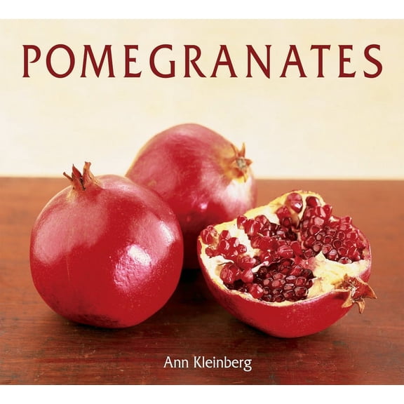 Pomegranates : 70 Celebratory Recipes [A Cookbook] (Paperback)