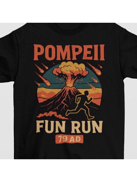 Pompeii Fun Run Shirt 79 AD Volcano Parody Tee Funny History Buff Shirt Geography Volcanol