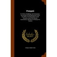 thumbnail image 1 of Pompeii : Its History, Buildings, and Antiquities; an Account of the Destruction of the City With a Full Description of the Remains, and of the Recent Excavations, and Also an Itinerary for Visitors (Hardcover), 1 of 1