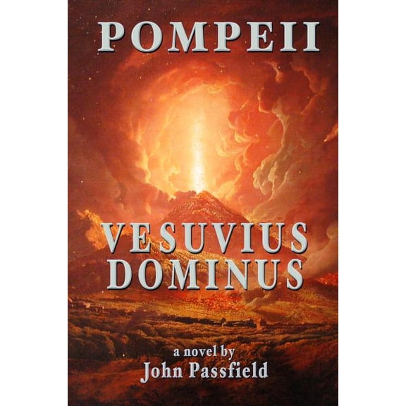 Pompeii: Vesuvius Dominus a novel by John Passfield Paperback 1499254288 9781499254280 John Passfield