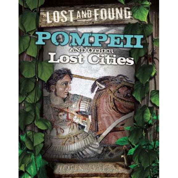 Pre-Owned Pompeii and other lost cities Lost Found Hardcover John Malam