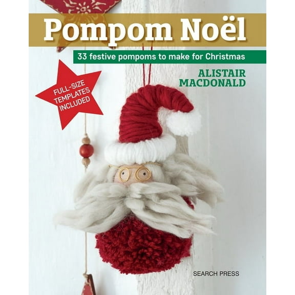 Pompom Noel: 33 Festive Pompoms to Make for Christmas