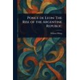 thumbnail image 1 of Ponce De Leon: The Rise of the Argentine Republic, (Paperback), 1 of 1