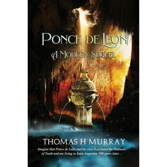 Ponce de León: A Modern Sequel (Paperback) by Thomas H Murray