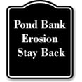 thumbnail image 1 of Pond Bank Erosion - Stay Back BLACK Aluminum Composite Sign 15''x18'', 1 of 9