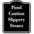 thumbnail image 1 of Pond Caution - Slippery Stones BLACK Aluminum Composite Sign 20''x24'', 1 of 9