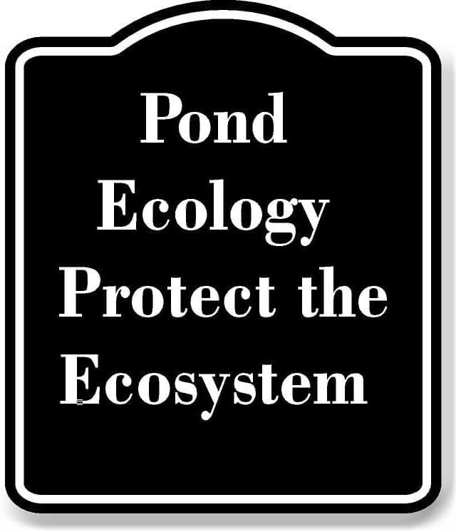 Pond Ecology - Protect the Ecosystem BLACK Aluminum Composite Sign 8.5 ...