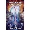 thumbnail image 1 of Pondering Existence  Paperback  1981097058 9781981097050 George Kramer, 1 of 1