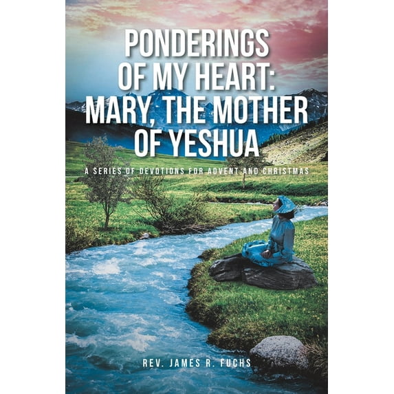 Ponderings of My Heart: Mary, the Mother of Yeshua: A Series of Devotions for Advent and Christmas, (Paperback)