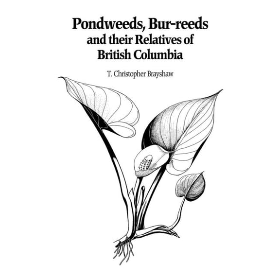 Pondweeds, Bur-reeds and their Relatives of British Columbia (Paperback)
