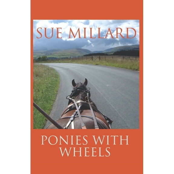 Ponies with Wheels: Carriage Driving with Fell Ponies (Paperback) by Sue Millard