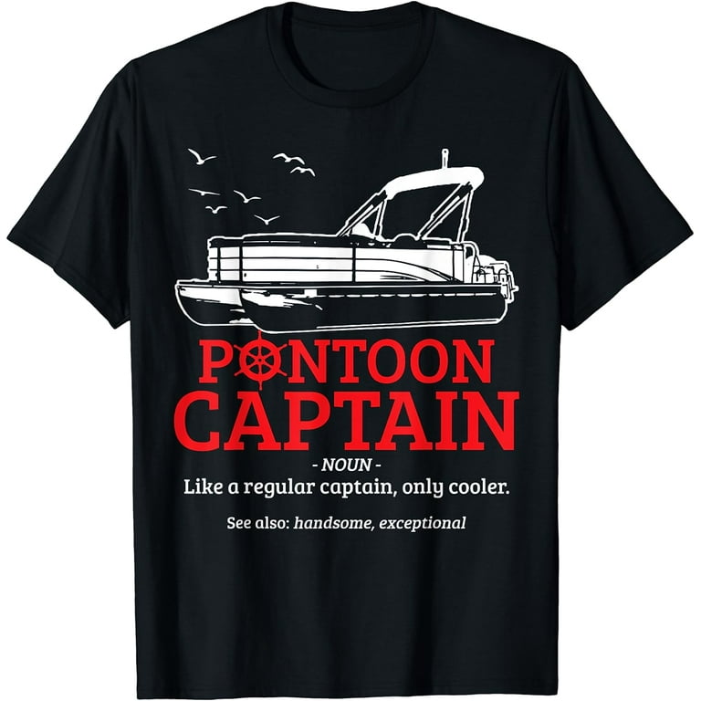 Pontoon Captain I Funny Pontoon Boat T-Shirt Pontoon Captain I Funny Pontoon Boat T-Shirt