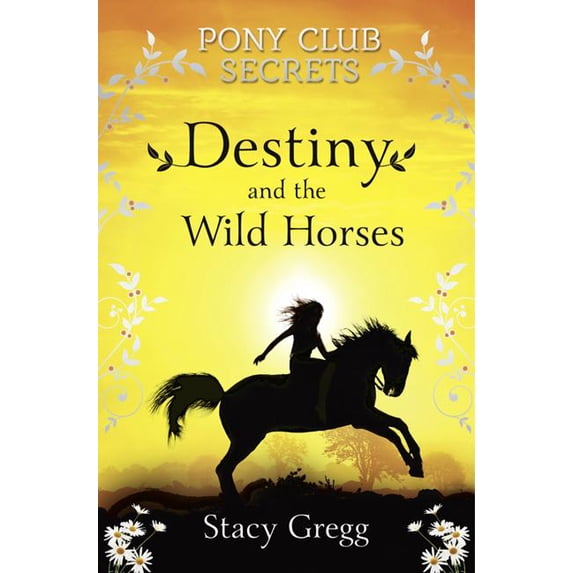 Pony Club Secrets Destiny and the Wild Horses, Book 3, (Paperback)
