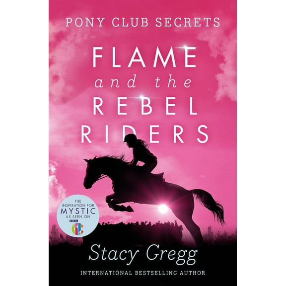 Pony Club Secrets Flame and the Rebel Riders, Book 9, (Paperback)