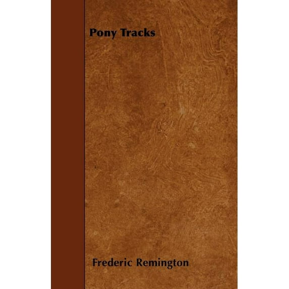 Pony Tracks Paperback 1445572605 9781445572604 Frederic Remington