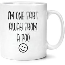 Poo Mug I''m One Fart Away from A Poo Coffee Mug - Funny Sarcastic - Humor Gift for Men, Women, Family Novelty Ceramic Cup Gift 11oz