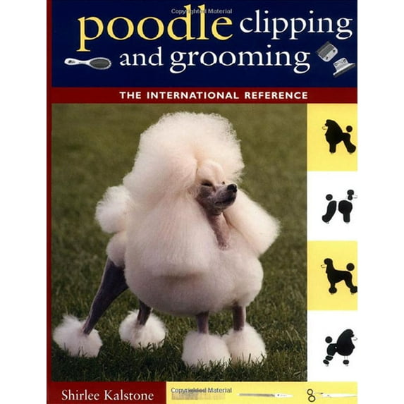 Poodle Clipping and Grooming: The International Reference, (Hardcover)