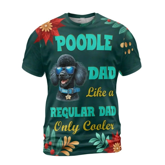 Poodle Dad Like a Regular Dad Only Cooler Happy Father's Day All Over Print 3D Shirt Unisex Merch Poodles Dog Lover Gifts Idea - 02007