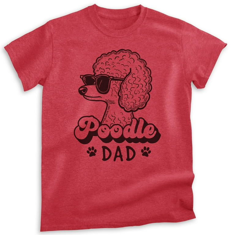 Mens Poodle Dad Shirt - Standard Poodle Dad T-Shirt Mens Poodle Dad Shirt - Standard Poodle Dad T-Shirt