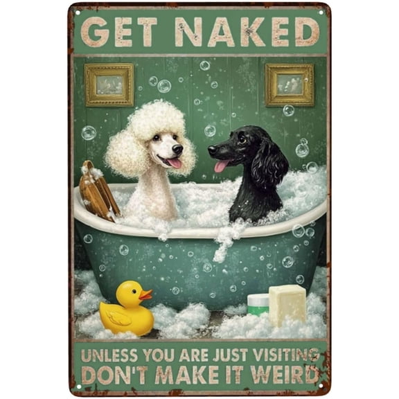 Poodle Metal Tin Sign Decor Get Naked Unless You Are Just Visiting Vintage Metal Tin Bathroom Wall Decor Funny Dog Bath Sign 8 x 12 inches