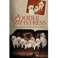 thumbnail image 1 of Poodle Mistress: My 27 Years in the Dog House, 1 of 1