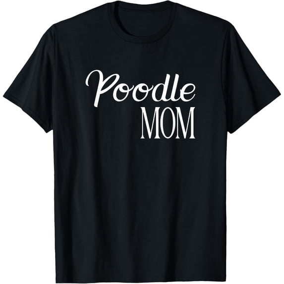 Poodle Mom - Dog Mama T-Shirt men and women can wear, black, white, gifts