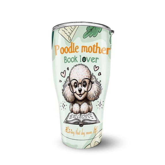 Poodle Mother Book Lover Living That Dog Mom Life Happy Mother's Day 30oz Stainless Steel Tumbler Insulated Cup with Lid Poodles Dog Lover Gifts Idea - 03004