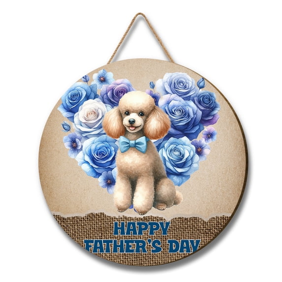 Poodle Proud Dad Happy Father's Day Round Wood Sign Poodles Dog Lover Gifts Idea Hanging Wall Home Decor - 02008