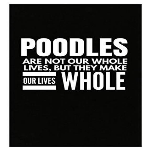 Poodles Poster - Wall Decor - Make Our Lives Whole Gift