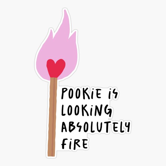Pookie Looks Absolutely Fire Quote Sticker