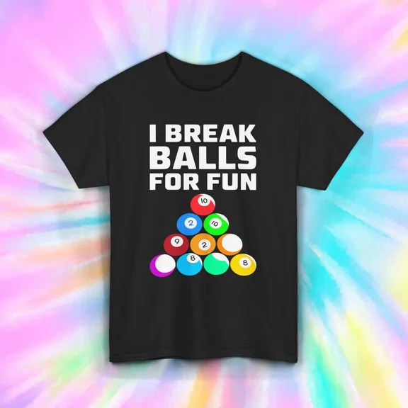 Pool Billiards Shirt Funny I Break Balls For Fun Game Night