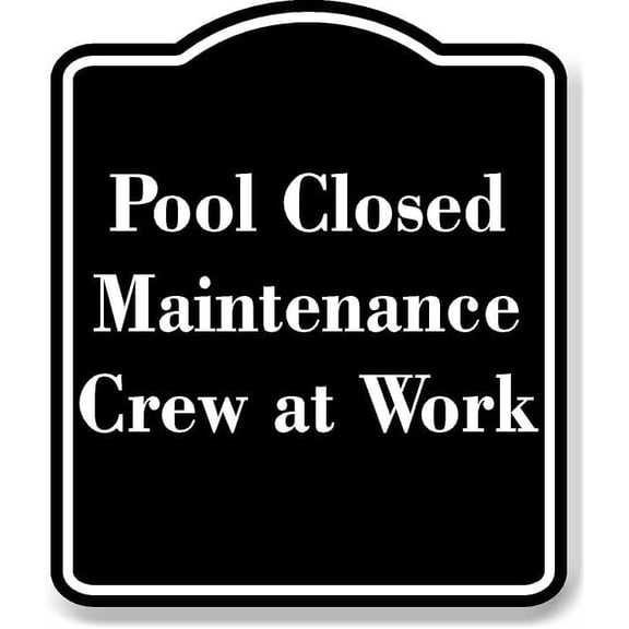 Pool Closed Maintenance Crew at Work BLACK Aluminum Composite Sign 8.5''x10''