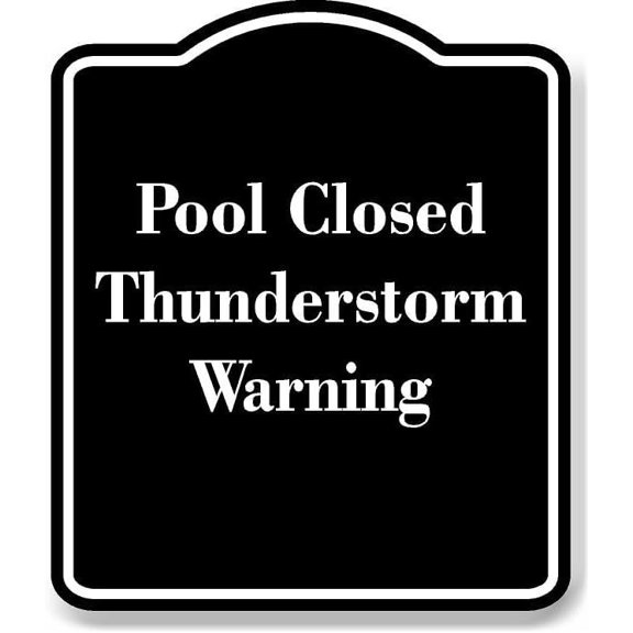 Pool Closed Thunderstorm Warning Black Sign 15X18