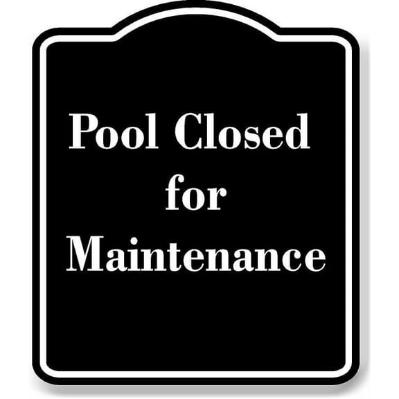 Pool Closed for Maintenance BLACK Aluminum Composite Sign 8.5''x10''