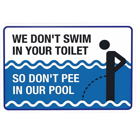 Pool Funny We Don't Swim in Toilet Don't Pee in Our Pool Warning Sign - 8"x12" Metal Security Sign, Safety Wall Decor for Home Business Yard Garden Office Street Road, Pool Humor