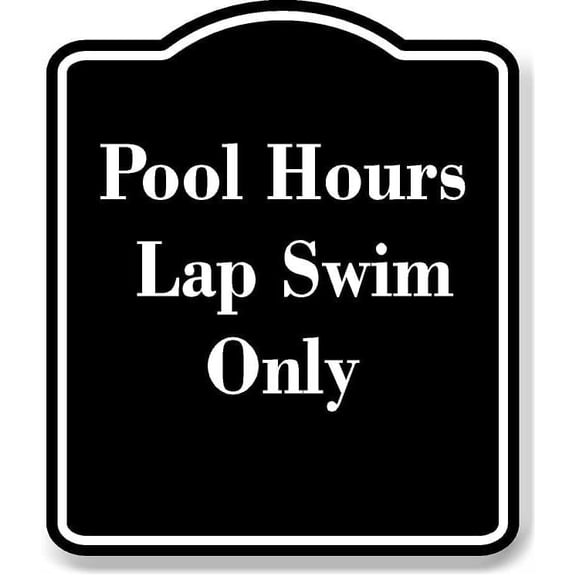 Pool Hours Lap Swim Only BLACK Aluminum Composite Sign 8.5''x10''