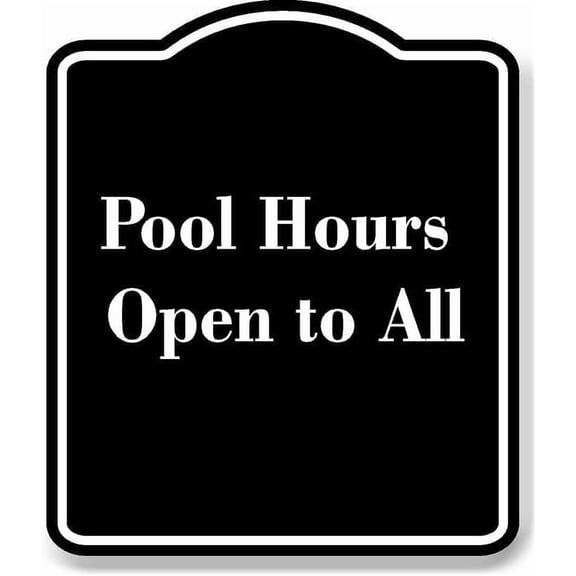 Pool Hours Open to All BLACK Aluminum Composite Sign 15''x18''