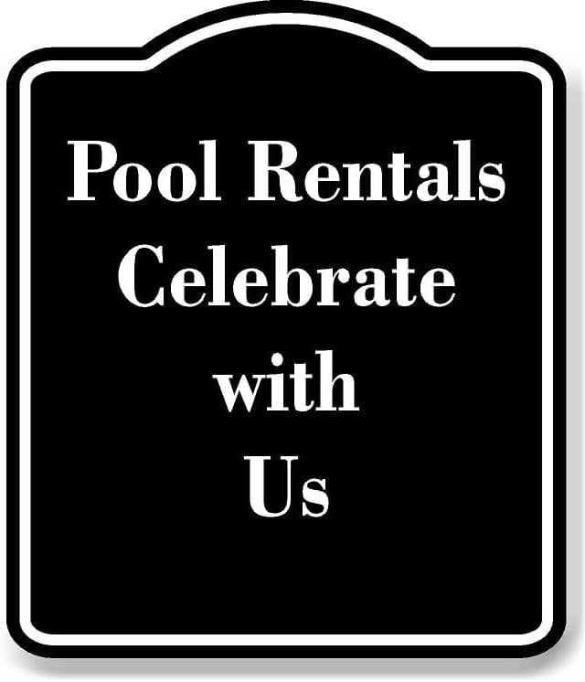 Pool Rentals Celebrate with Us BLACK Aluminum Composite Sign 15''x18 ...