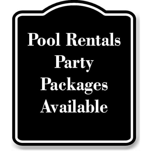 Pool Rentals Party Packages Available BLACK Aluminum Composite Sign 8.5 ...