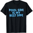 thumbnail image 1 of Pool side is my best side Ocean Swimmer Funny Swimming Pool T-Shirt, 1 of 4