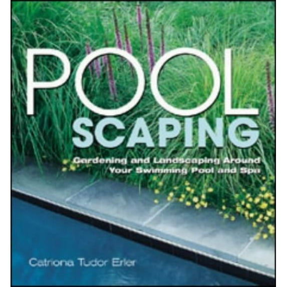 Pre-Owned Poolscaping: Gardening and Landscaping Around Your Swimming Pool and Spa (Paperback) 1580173853 9781580173858