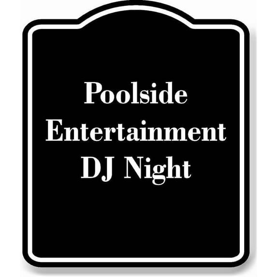 Poolside Entertainment DJ Night BLACK Aluminum Composite Sign 15''x18''