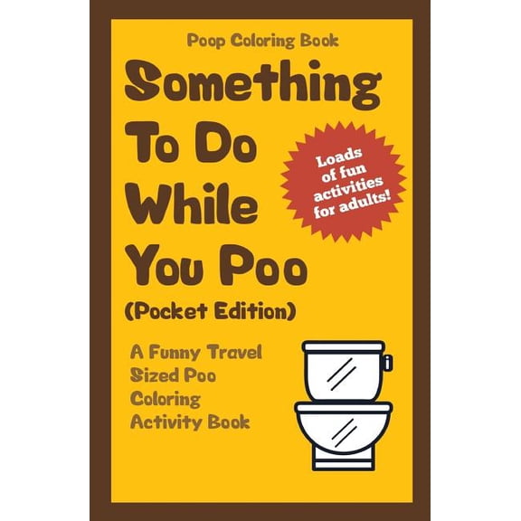 Poop Coloring Book: Something to Do While You Poo (Pocket Edition): A Funny Travel Sized Poo (Paperback) by Im the Poop