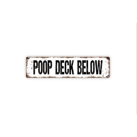Poop Deck Below Sign - Bathroom Restroom Nautical Rustic Metal Street Sign or Door Name Plate Plaque - Size: 16 x 4 Inches